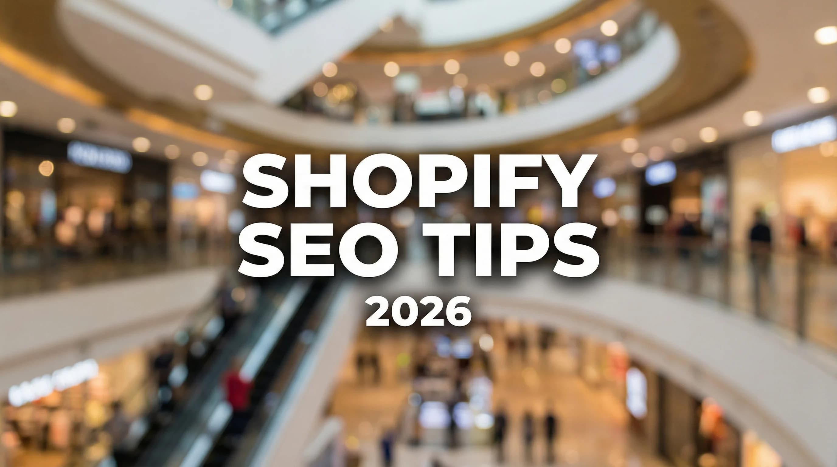 2026 Shopify SEO Guide: 8 Practical Tips to Grow Organic Store Traffic
